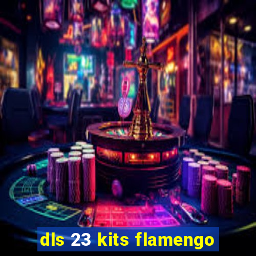 dls 23 kits flamengo